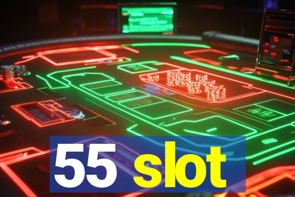 55 slot