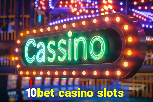 10bet casino slots