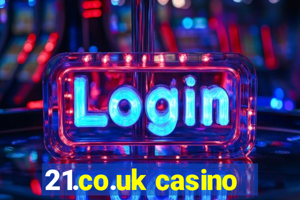 21.co.uk casino