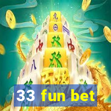 33 fun bet