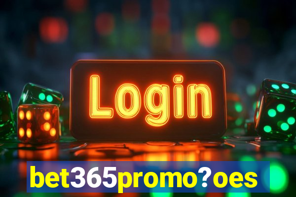 bet365promo?oes