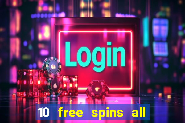 10 free spins all british casino