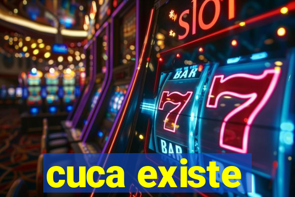 cuca existe