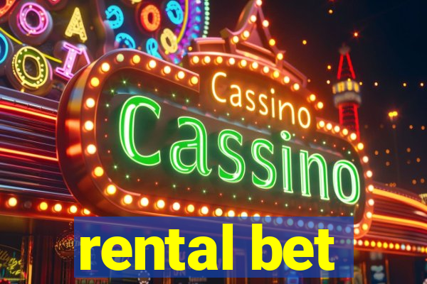 rental bet