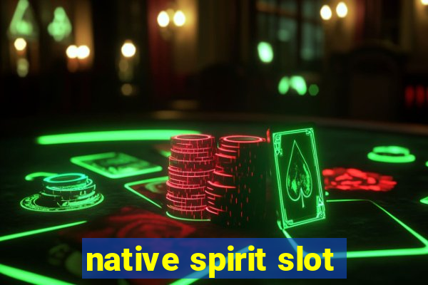 native spirit slot