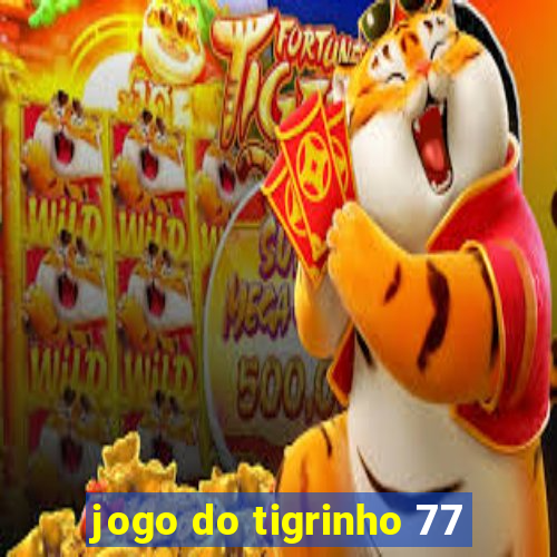 jogo do tigrinho 77