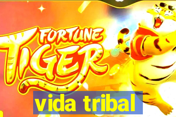 vida tribal