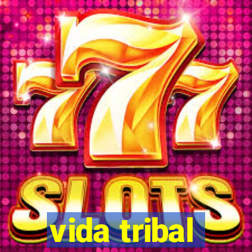 vida tribal