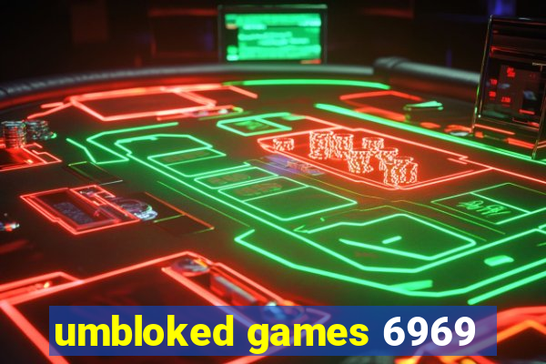 umbloked games 6969