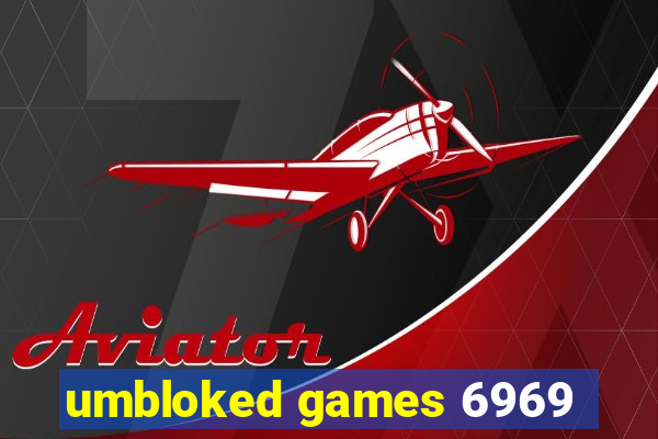 umbloked games 6969