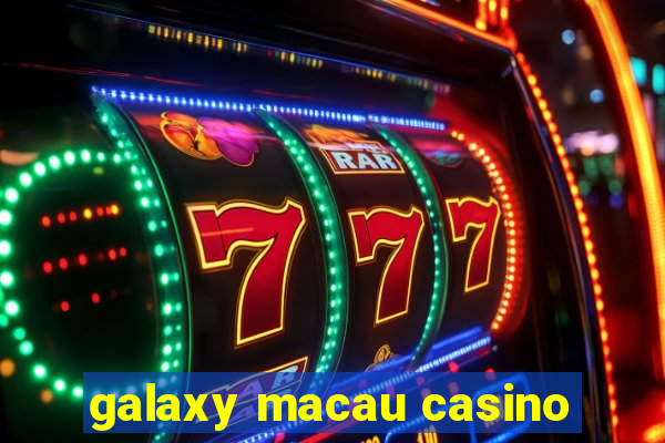 galaxy macau casino