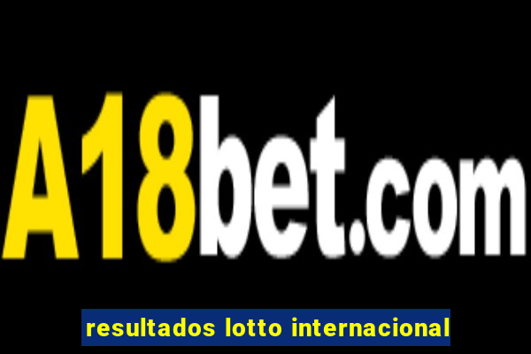 resultados lotto internacional