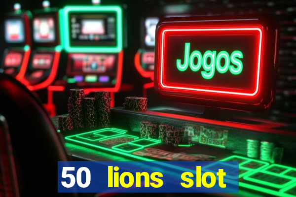 50 lions slot machine free download