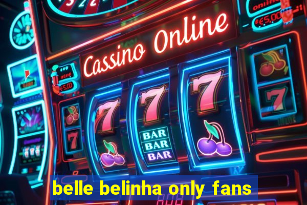 belle belinha only fans