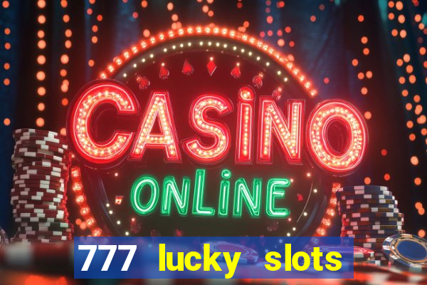 777 lucky slots login register