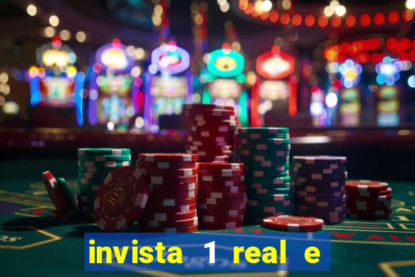 invista 1 real e ganhe dinheiro