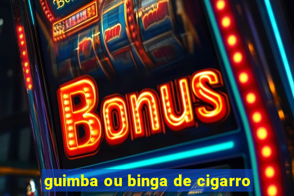 guimba ou binga de cigarro