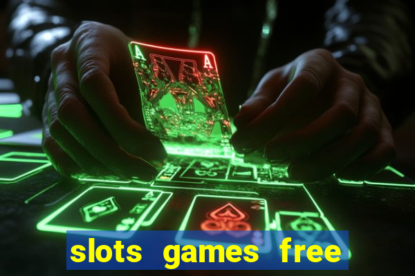 slots games free to play