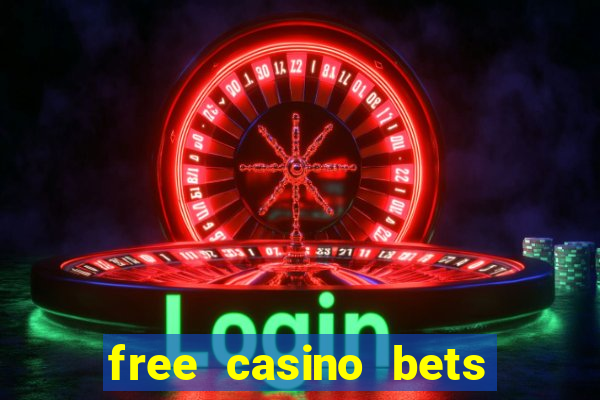 free casino bets no deposit