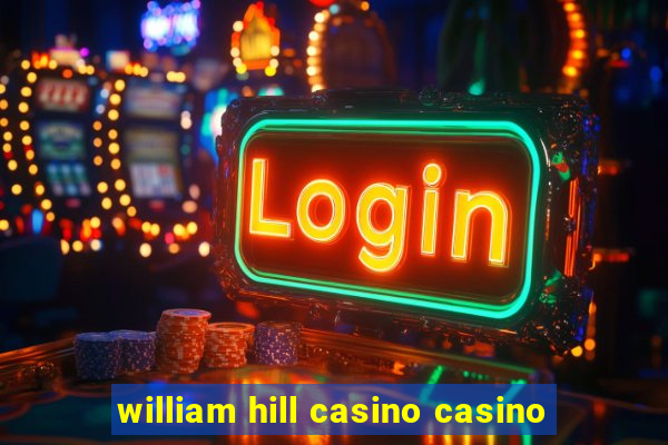 william hill casino casino