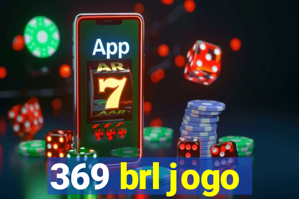 369 brl jogo