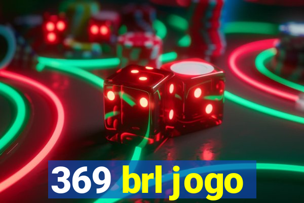 369 brl jogo