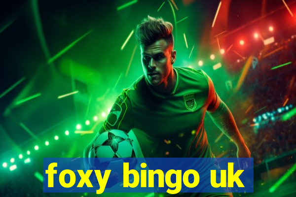 foxy bingo uk