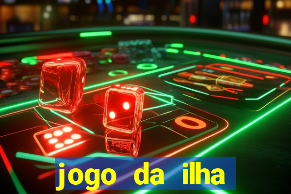 jogo da ilha ganhar dinheiro