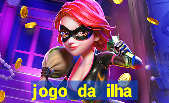 jogo da ilha ganhar dinheiro