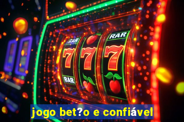 jogo bet?o e confiável