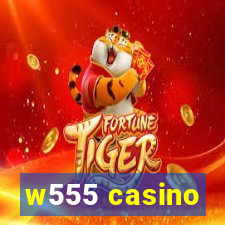 w555 casino