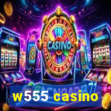 w555 casino