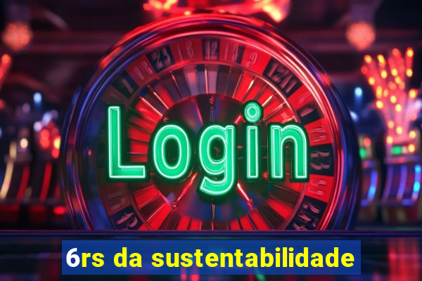 6rs da sustentabilidade