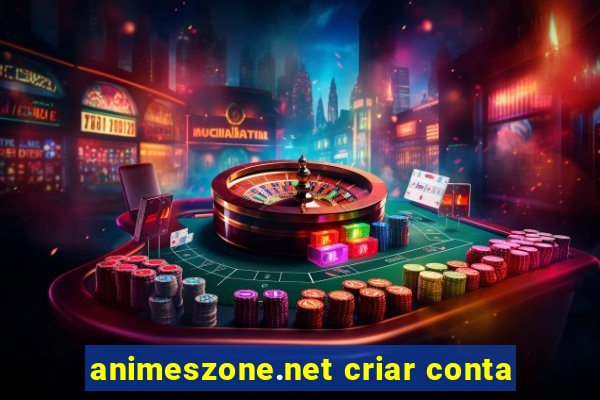 animeszone.net criar conta