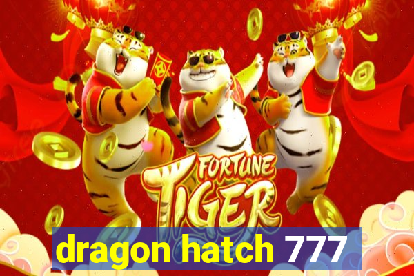 dragon hatch 777