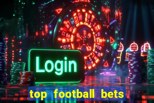 top football bets for today