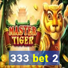 333 bet 2