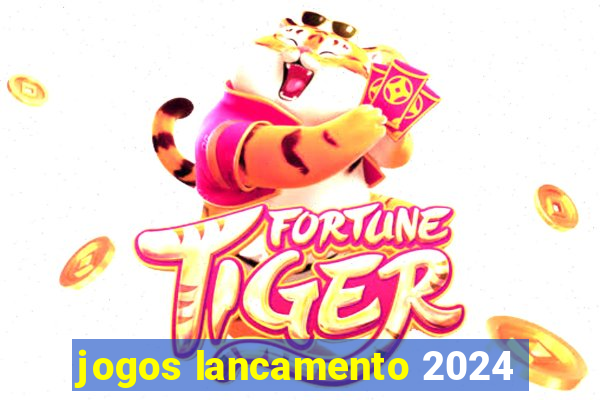 jogos lancamento 2024