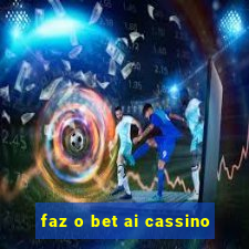 faz o bet ai cassino