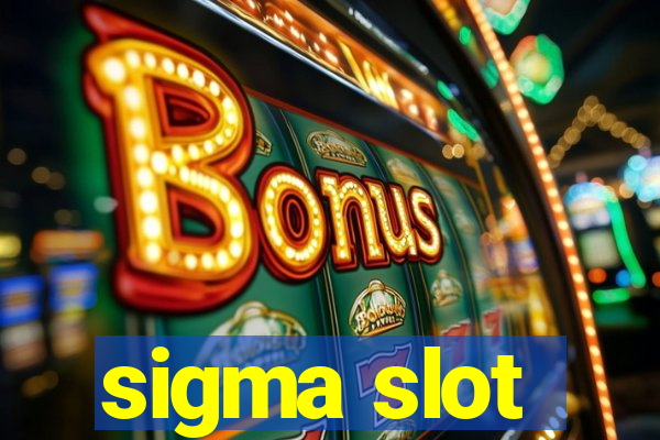 sigma slot