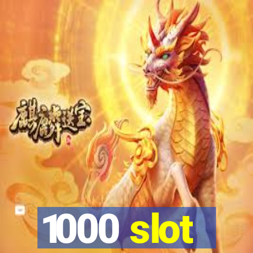 1000 slot