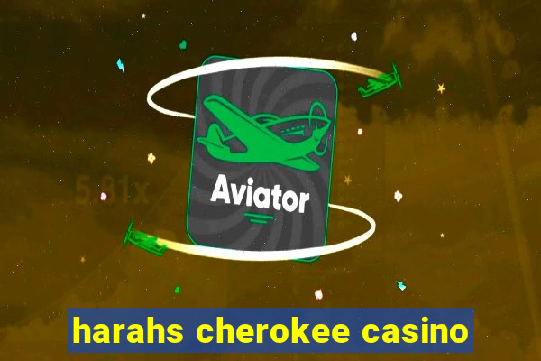 harahs cherokee casino