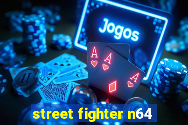 street fighter n64