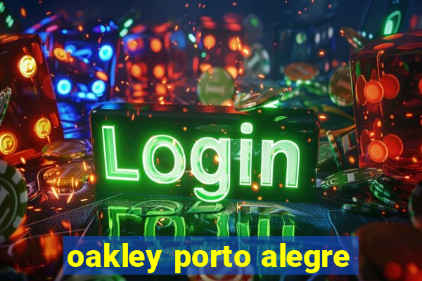 oakley porto alegre