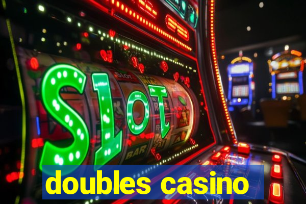 doubles casino