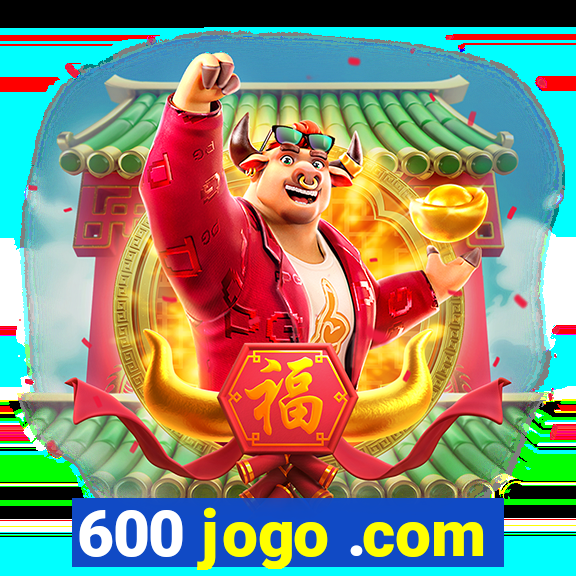 600 jogo .com