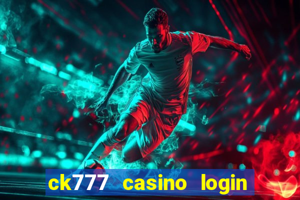 ck777 casino login register mobile