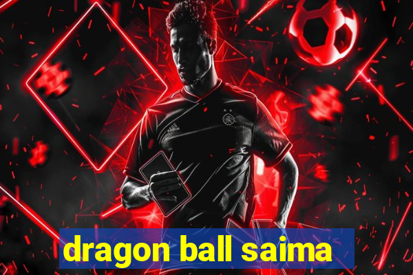 dragon ball saima