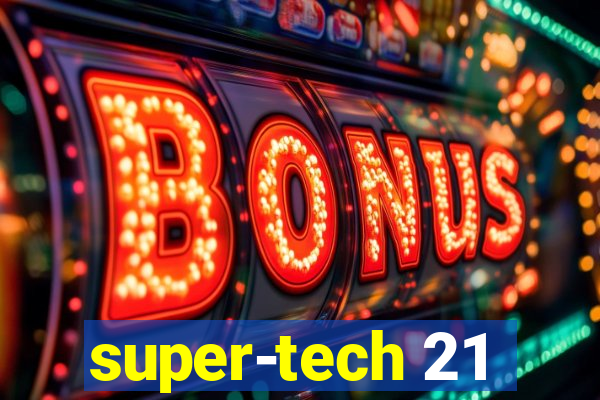 super-tech 21