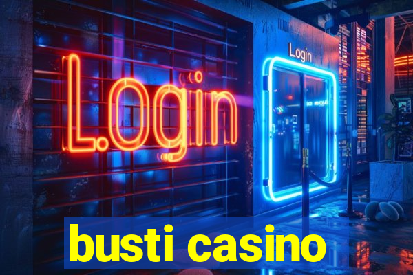 busti casino